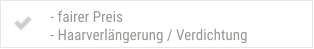- fairer Preis - Haarverlängerung / Verdichtung