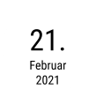 21. Februar 2021